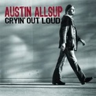 Austin Allsup - Cryin' Out Loud