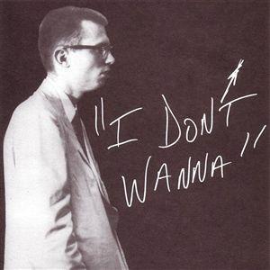 I Don't Wanna