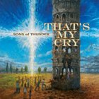 Sons Of Thunder - That’s My Cry