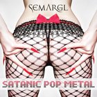 Semargl - Satanic Pop Metal