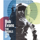 Bob Evans - The Double Life (EP)