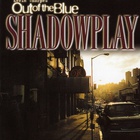 Out Of The Blue - Shadowplay