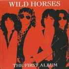 Wild Horses - The First Album (Reissue 2013)