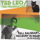 Ted Leo & The Pharmacists - Tell Balgeary, Balgury Is Dead (Plus Solo)