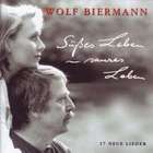Wolf Biermann - Süßes Leben, Saures Leben