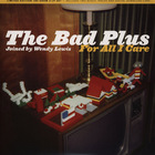 The Bad Plus - For All I Care (Deluxe Edition)