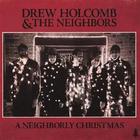 Drew Holcomb & The Neighbors - A Neighborly Christmas
