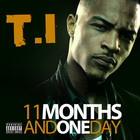 T.I. - 11 Months And One Day