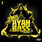 Virus Syndicate - Ayah Bass (Feat. Trigga) (CDS)