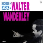 Walter Wanderley - Sucessos + Boleros = Walter Wanderley (Vinyl)