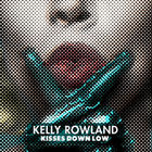 Kelly Rowland - Kisses Down Low (CDS)