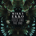 Mikky Ekko - Feels Like The End (CDS)