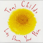 Toni Childs - Lay Down Your Pain (MCD)