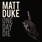 Matt Duke - One Day Die