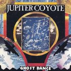 Jupiter Coyote - Ghost Dance