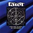 Tarot - For The Glory Of Nothing