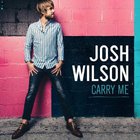 Josh Wilson - Carry Me (CDS)