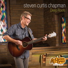 Steven Curtis Chapman - Deep Roots