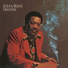 Bobby Bland - Dreamer (Remastered 1991)