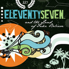 EleventySeven - And The Land Of Fake Believe