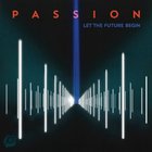 Passion - Passion: Let The Future Begin