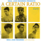 A Certain Ratio - Early (Remastered 2002) CD1