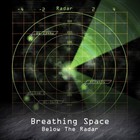 Breathing Space - Below The Radar