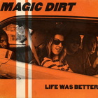 Magic Dirt - Life Was Better (EP)
