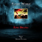 Future World Music - Volume 2: Epic Drama