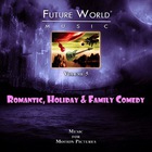 Future World Music - Volume 5: Romantic, Holiday, Family Comedy