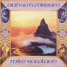 Mike Rowland - And So To Dream