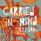 Jeff Lang - Carried In Mind (Bonus CD)