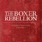 The Boxer Rebellion - B-Sides And Rarities Vol. 1
