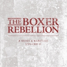 The Boxer Rebellion - B-Sides And Rarities Vol. Ii