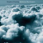Stephen Fearing - Between Hurricanes