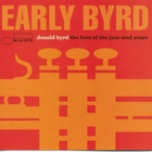Donald Byrd - Early Byrd: The Best Of The Jazz Soul Years