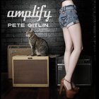 Pete Gitlin - Amplify