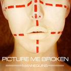 Picture Me Broken - Mannequins