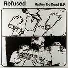 Refused - Rather Be Dead (EP)