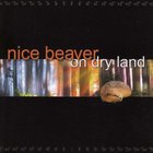 Nice Beaver - On Dry Land