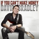David Bradley - If You Can't Make Money (CDS)