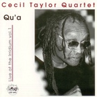 Cecil Taylor Quartet - Qu'a: Live At The Iridium Vol. 1