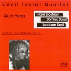 Cecil Taylor Quartet - Qu'a Yuba: Live At The Iridium Vol. 2