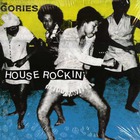 The Gories - House Rockin