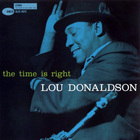 Lou Donaldson - The Time Is Right (Remastered 2010)