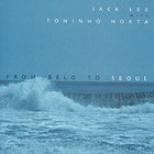 Jack Lee - From Belo To Seoul (With Toninho Horta)