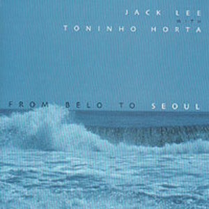 From Belo To Seoul (With Toninho Horta)