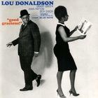 Lou Donaldson - Good Gracious! (Reissued 1997)