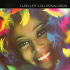 Lou Donaldson - Lush Life (Remastered 2007)