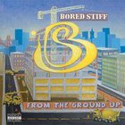 Bored Stiff - From The Ground Up